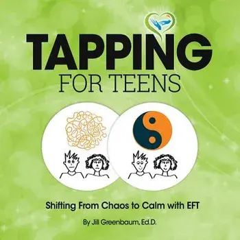 Tapping for Teens: Shifting From Chaos to Calm with EFT, Paperback/Stephen Weinstock