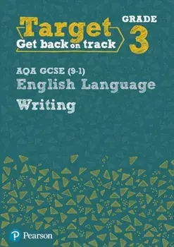 Target Grade 3 Writing AQA GCSE (9-1) English Language Workbook. Target Grade 3 Writing AQA GCSE (9-1) English Language Workbook, Paperback/Julie Hughes