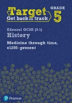 Target Grade 5 Edexcel GCSE (9-1) History Medicine in Britain, c1250-present Workbook, Paperback/***