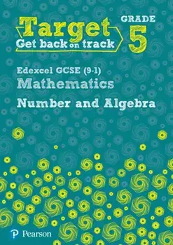 Target Grade 5 Edexcel GCSE (9-1) Mathematics Number and Algebra Workbook, Paperback/Katherine Pate