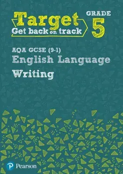 Target Grade 5 Writing AQA GCSE (9-1) English Language Workbook. Target Grade 5 Writing AQA GCSE (9-1) English Language Workbook, Paperback/David Grant