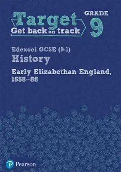 Target Grade 9 Edexcel GCSE (9-1) History Early Elizabethan England, 1558-1588 Workbook, Paperback/***