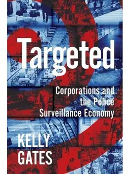 Targeted. Corporations and the Police Surveillance Economy, Paperback/Kelly Gates