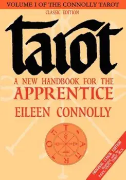 Tarot: A New Handbook for the Apprentice, Classic Edition, Paperback/Eileen Connolly