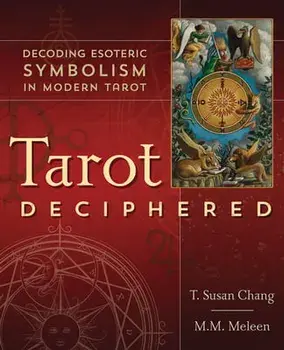 Tarot Deciphered: Decoding Esoteric Symbolism in Modern Tarot, Paperback/T. Susan Chang