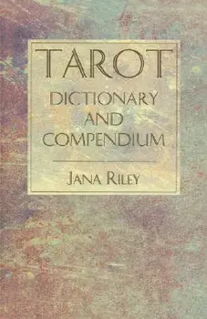 Tarot Dictionary and Compendium, Paperback/Jana Riley