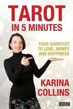 Tarot in 5 Minutes: Your Shortcut to Love, Money, and Happiness, Paperback/Karina Collins