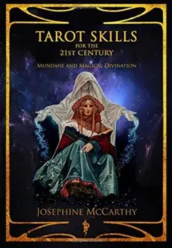 Tarot Skills for the 21st Century. Mundane and Magical Divination, Hardback/Josephine McCarthy