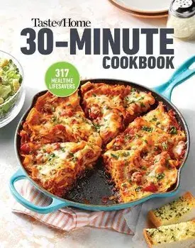 Taste of Home 30 Minute Cookbook: With 317 Half-Hour Recipes, There's Always Time for a Homecooked Meal., Paperback/Taste Of Home