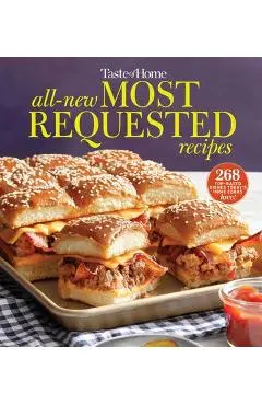 Taste of Home All-New Most Requested Recipes: The Country's Best Family Cooks Share the Secrets Behind 357 Favorite Dishes! - Taste Of Home