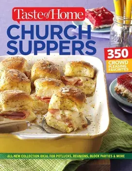 Taste of Home Church Supper Cookbook--New Edition: Feed the Heart, Body and Spirit with 350 Crowd-Pleasing Recipes, Paperback/Editors of Taste of Home