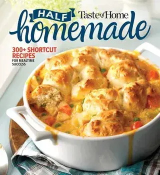 Taste of Home Half Homemade: 200+ Shortcut Recipes for Dinnertime Success!, Paperback/Taste of Home