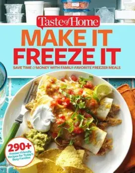 Taste of Home Make It Freeze It: 295 Make-Ahead Meals That Save Time & Money, Paperback/Editors at Taste of Home