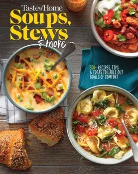 Taste of Home Soups, Stews and More: Ladle Out 325 Bowls of Comfort, Paperback/***