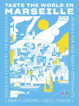 Taste the World in Marseille. Marseille Cuisine by the Marseillais, Paperback/Verane Frediani