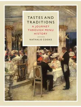 Tastes and Traditions. A Journey through Menu History, Hardback/Nathalie Cooke