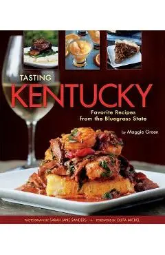 Tasting Kentucky: Favorite Recipes from the Bluegrass State - Maggie Green
