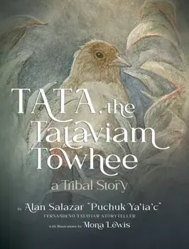 Tata the Tataviam Towhee: A Tribal Story, Hardcover/Alan Salazar
