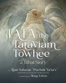 Tata the Tataviam Towhee: A Tribal Story, Paperback/Alan Salazar
