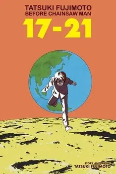 Tatsuki Fujimoto Before Chainsaw Man: 17-21, Paperback/Tatsuki Fujimoto
