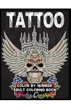 Tattoo Adult Color by Number Coloring Book: 30 Unique Images Including Sugar Skulls, Dragons, Flowers, Butterflies, Dreamcatchers and More! - Color Questopia