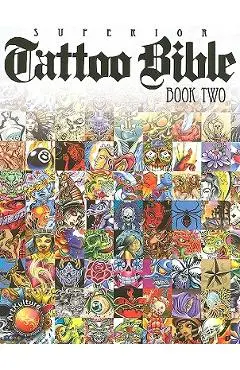 Tattoo Bible: Book Two - Superior Tattoo