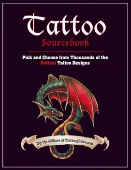 Tattoo Sourcebook. Pick and Choose from Thousands of the Hottest Tattoo Designs, Paperback/The Editors at TattooFinder.com