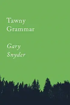 Tawny Grammar: Essays, Paperback/Gary Snyder