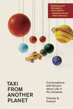 Taxi from Another Planet. Conversations with Drivers about Life in the Universe, Paperback/Charles S. Cockell