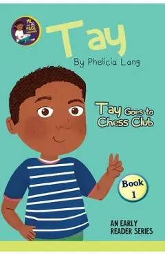 Tay Goes to Chess Club - Phelicia E. Lang