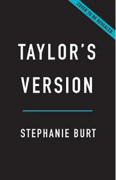 Taylor's Version: How Taylor Swift Captured Our Hearts and Conquered the World - Stephanie Burt