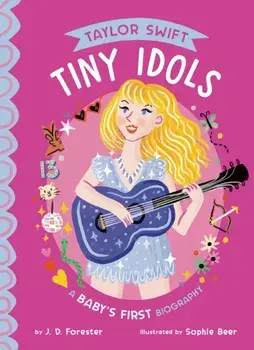 Taylor Swift: A Baby's First Biography, Board book/J. D. Forester