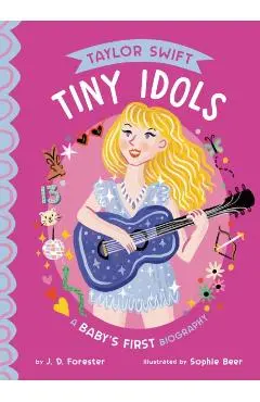 Taylor Swift: A Baby's First Biography - J. D. Forester