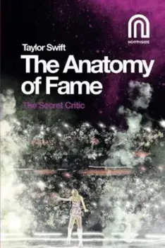 Taylor Swift: The Anatomy of Fame, Paperback/The Secret Critic