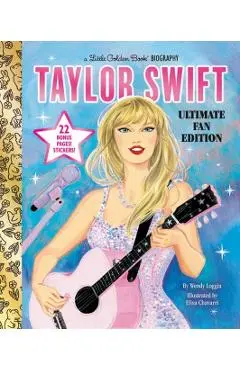 Taylor Swift Ultimate Fan Edition Little Golden Book Biography: 22 Bonus Pages! Stickers! - Wendy Loggia