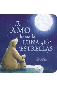 Te Amo Hasta La Luna Y Las Estrellas (I Love You to the Moon and Back Spanish Ed ) - Amelia Hepworth
