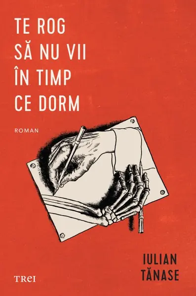 Te rog să nu vii în timp ce dorm - Iulian Tănase