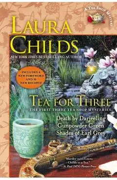 Tea for Three: The First Three Tea Shop Mysteries - Laura Childs