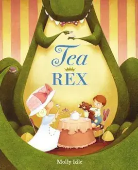 Tea Rex, Hardcover/Molly Idle
