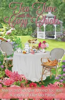 Tea Time with the Cozy Chicks, Paperback/Cozy Chicks