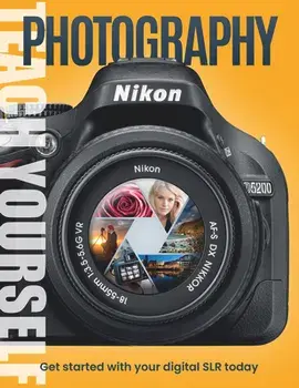 Teach Yourself Photography. Get Started with Your Digital SLR Today, Hardback/***