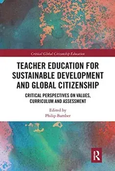 Teacher Education for Sustainable Development and Global Citizenship. Critical Perspectives on Values, Curriculum and Assessment, Paperback/***