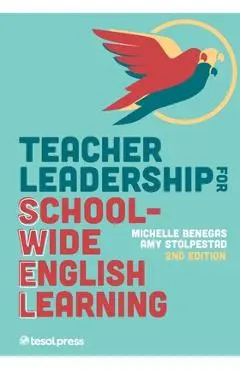 Teacher Leadership for School-Wide English Learning, Second Edition - Michelle Benegas