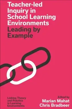 Teacher-led Inquiry in School Learning Environments. Leading by Example, Hardback/***