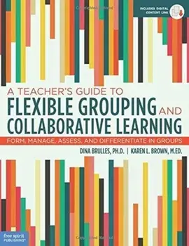 Teacher's Guide to Flexible Grouping and Collaborative Learning. Form, Manage, Assess, and Differentiate in Groups, Paperback/Karen L. Brown