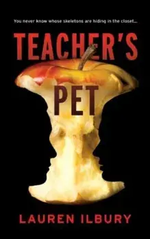 Teacher's Pet. You never know whose skeletons are hiding in the closet..., Paperback/Lauren Ilbury