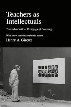 Teachers as Intellectuals. Toward a Critical Pedagogy of Learning, Revised ed, Paperback/***
