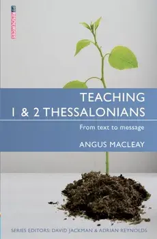 Teaching 1 & 2 Thessalonians. From Text to Message, Paperback/Angus MacLeay