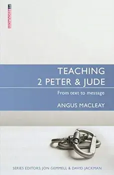 Teaching 2 Peter & Jude. From Text to Message, Paperback/Angus MacLeay