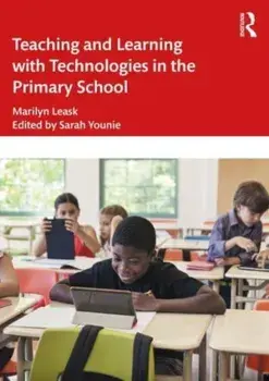 Teaching and Learning with Technologies in the Primary School. 3 ed, Paperback/Sarah Younie